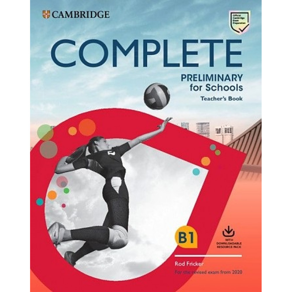 Complete. Preliminary for Schools. Teacher's Book with Downloadable Resource Pack (Class Audio+Teacher's Photocop mat) 
