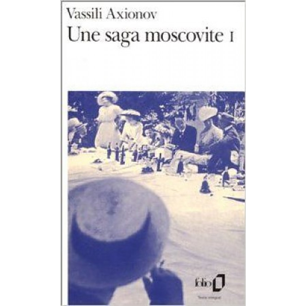 Saga moscovite t.1. Vassili Axionov 