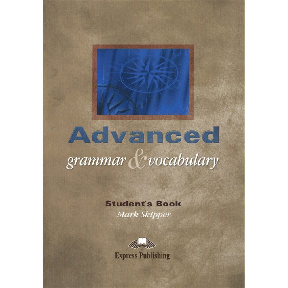 Advanced Grammar & Vocabulary. Student's Book. Proficiency 