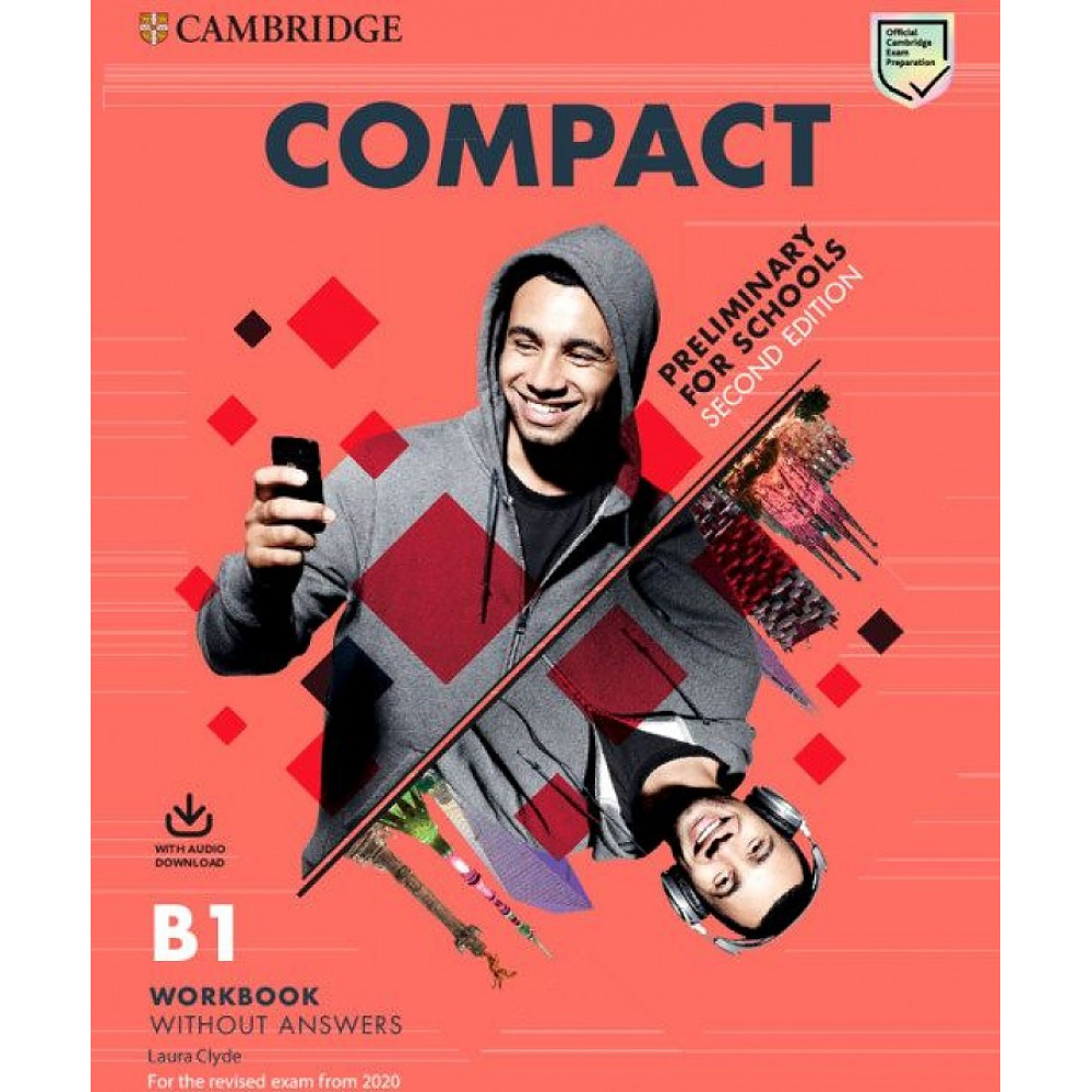 Compact. Preliminary for Schools (2020 Exam). Workbook without Answers with Audio Download. Clyde Laura 