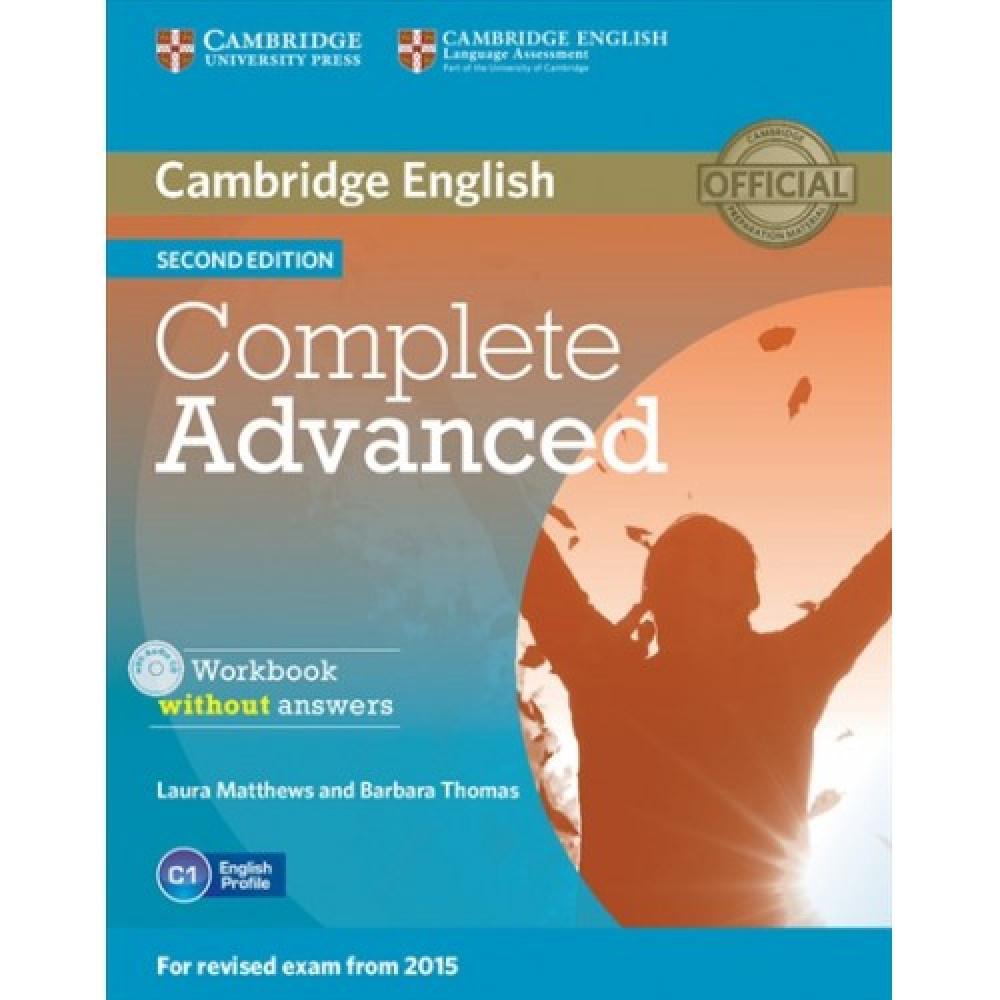 Complete Advanced. Workbook without Answers (+ CD). Laura Matthews, Barbara Thomas 