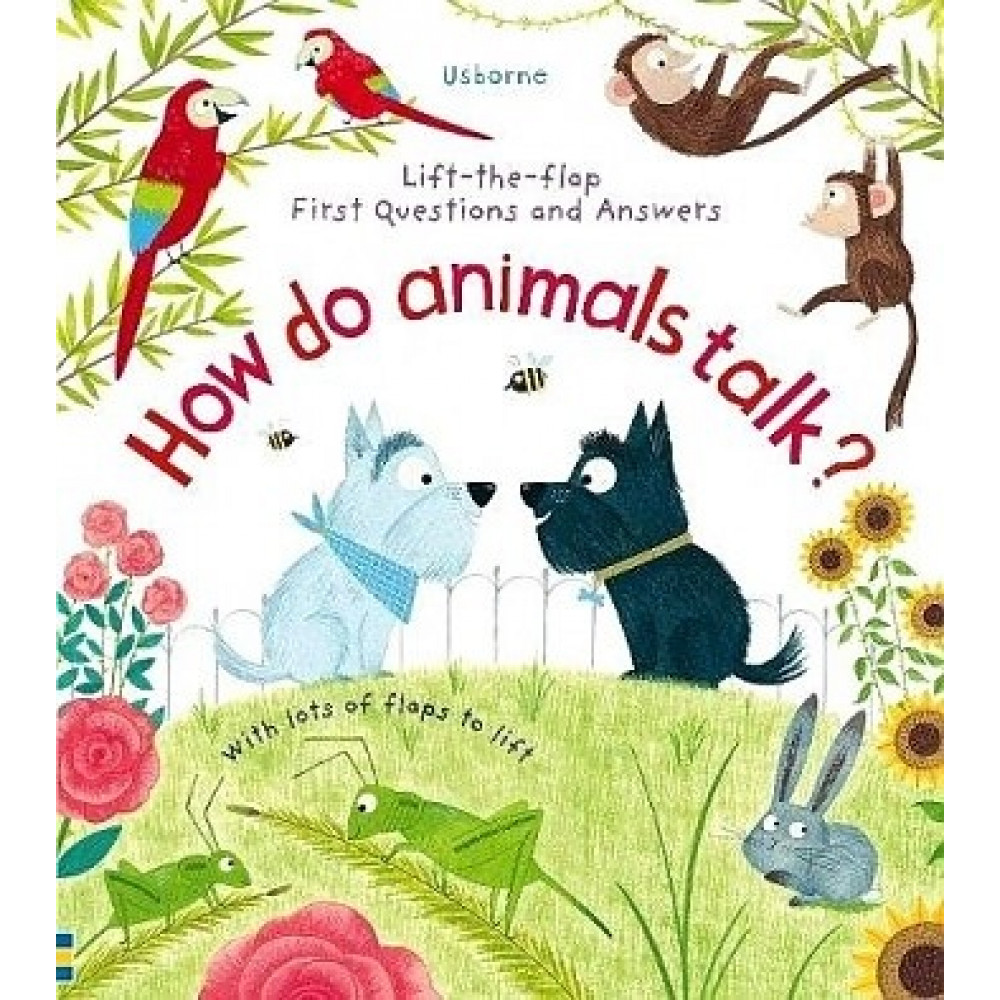 Lift-the-Flap First Questions and Answers: How Do Animals Talk? 