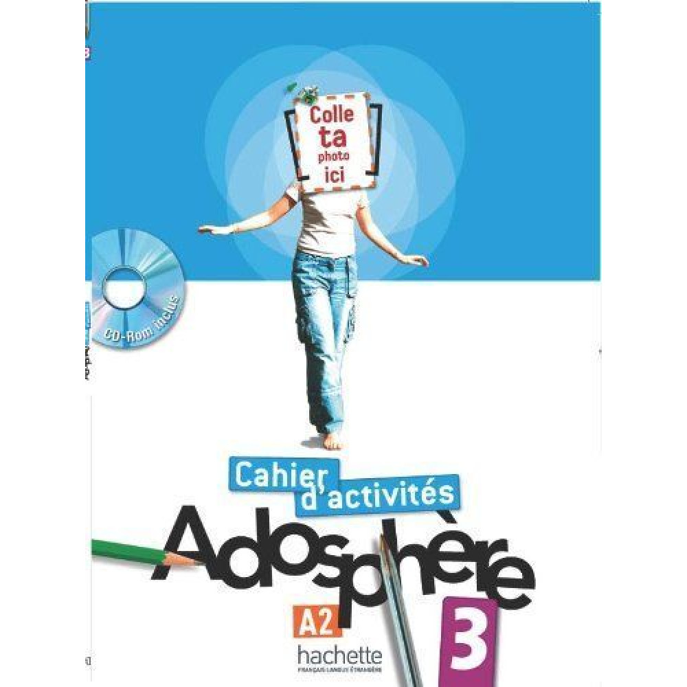 Adosphere 3. Cahier d'activites - A2 + CD. Gallon Fabienne, Macquart-Martin Catherine 