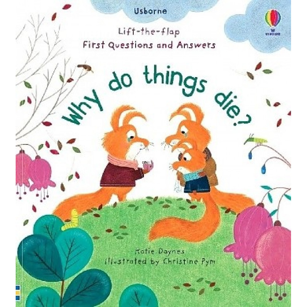 Lift-the-Flap First Questions and Answers: Why Do Things Die? 