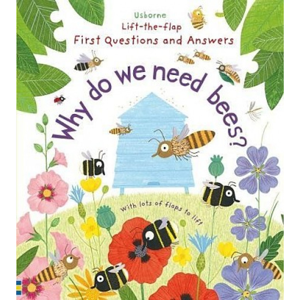Lift-the-Flap First Questions and Answers: Why Do We Need Bees? 
