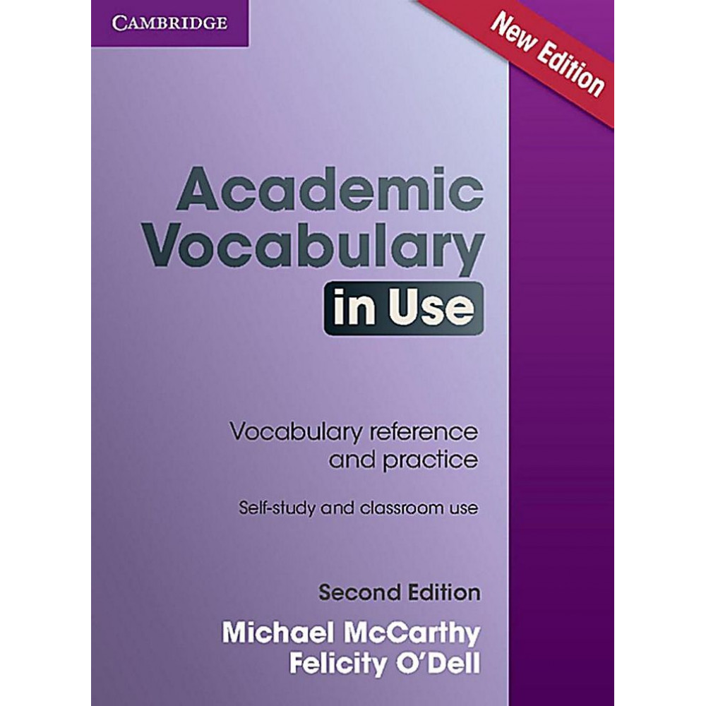 Academic Vocabulary in Use. Edition with Answers. Michael McCarthy, Felicity O'Dell 