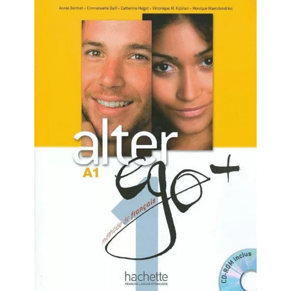 Alter Ego+ A 1 Livre de l'eleve (+ CD, Projets). Berthier Annie 