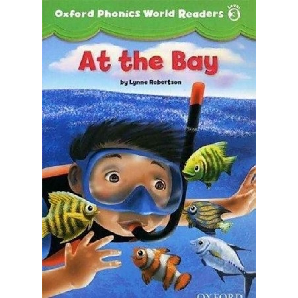 Oxford Phonics World Readers 3 At the Bay 