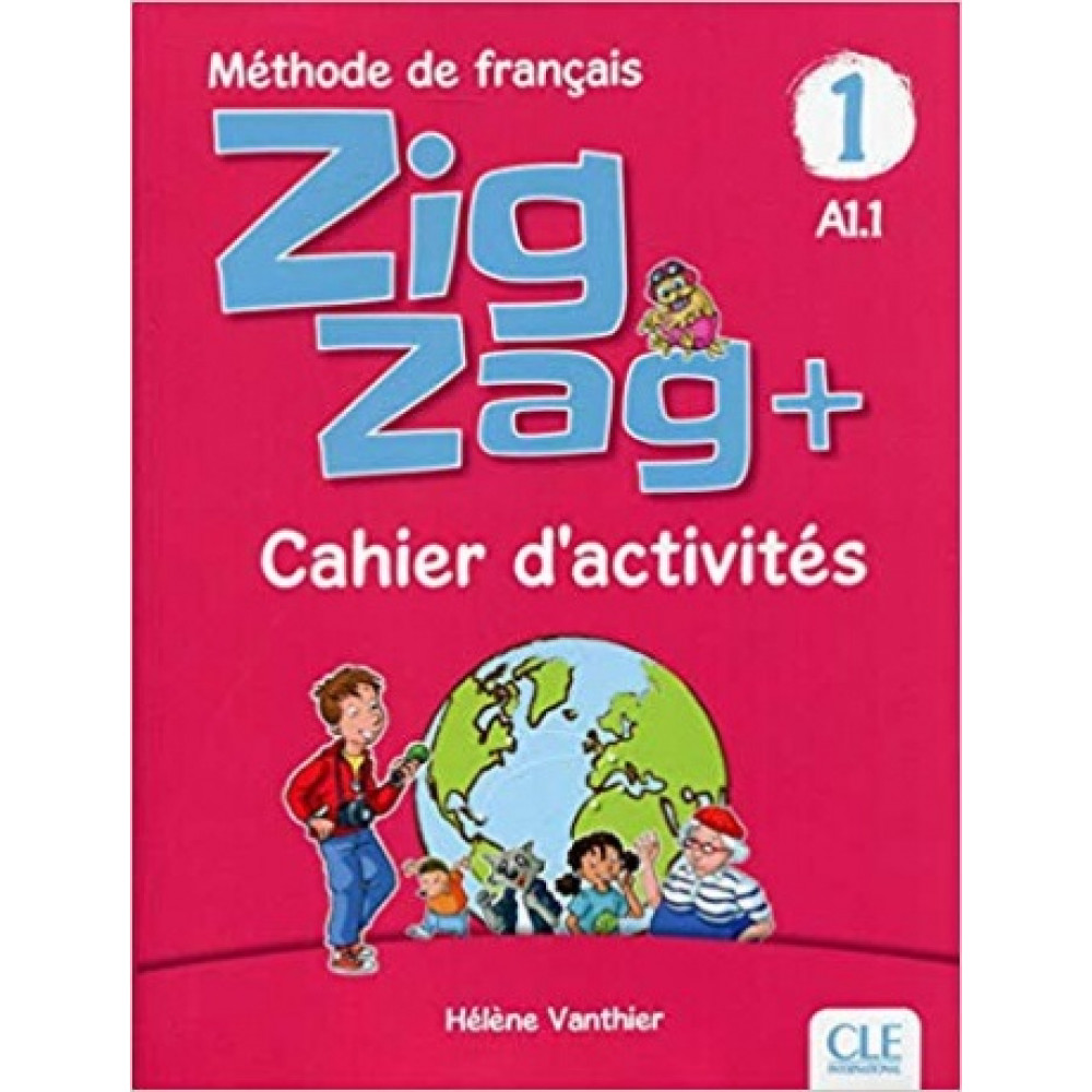 Zigzag Plus 1 - A1.1 - Cahier d'activites 