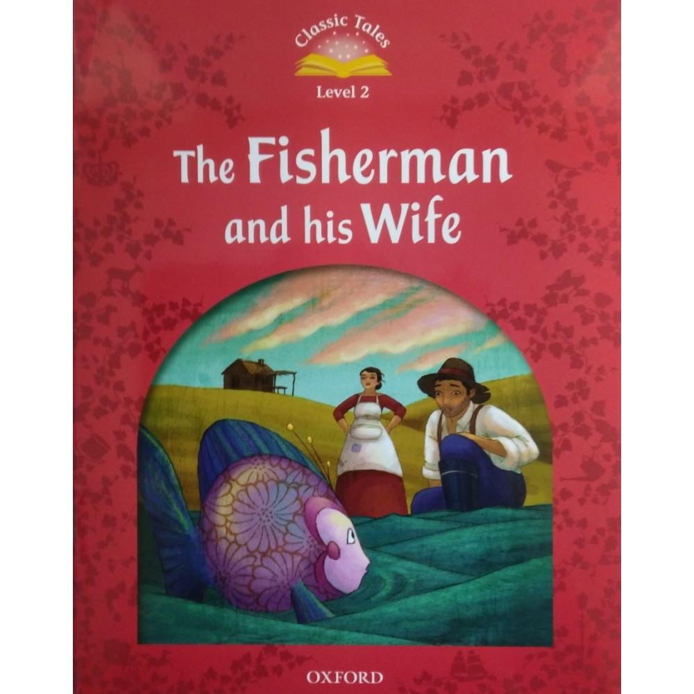 Classic Tales Level 2 The Fisherman and His Wife 
