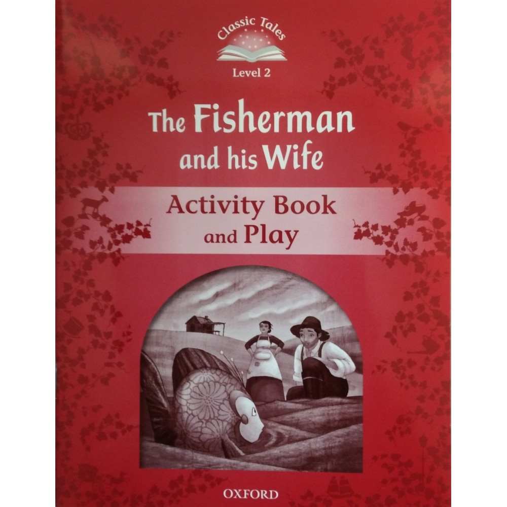 Classic Tales Level 2 The Fisherman and His Wife Activity Book and Play 