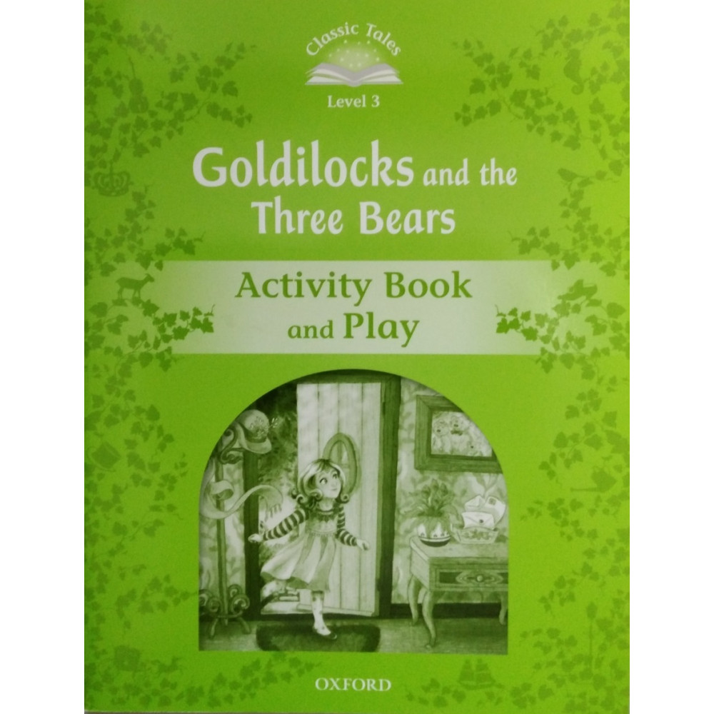 Classic Tales Level 3 Goldilocks and the Three Bears Activity Book and Play 
