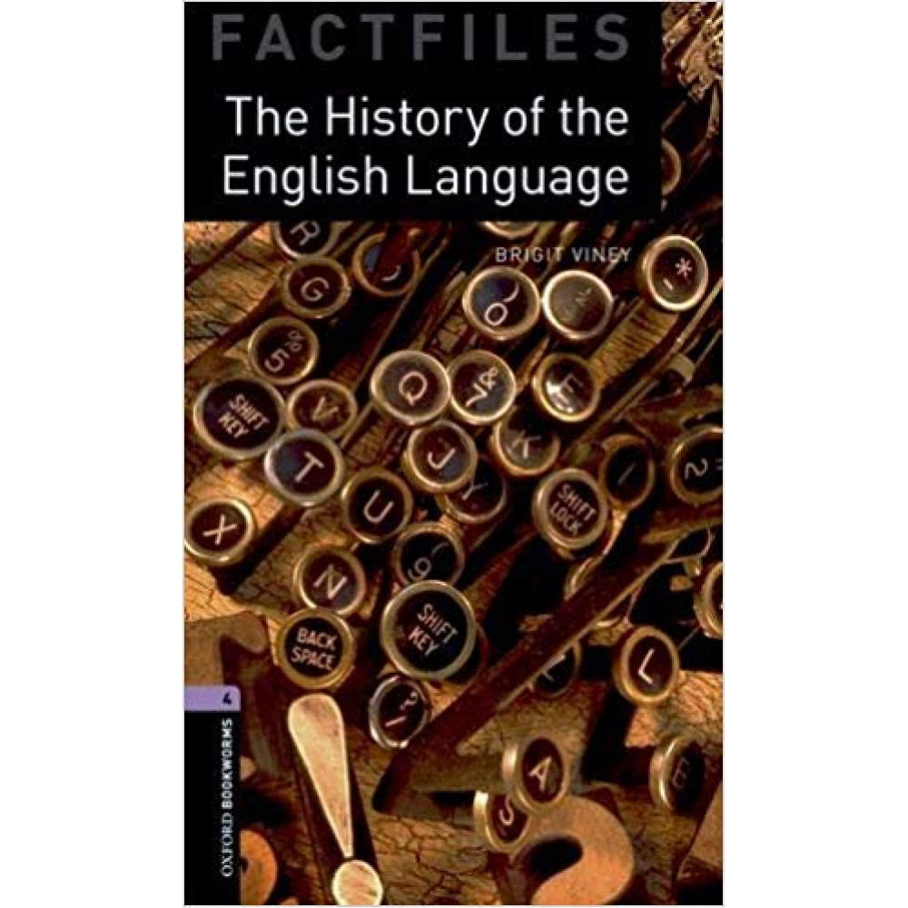 Oxford Bookworms Factfiles 4 The History of the English Language 