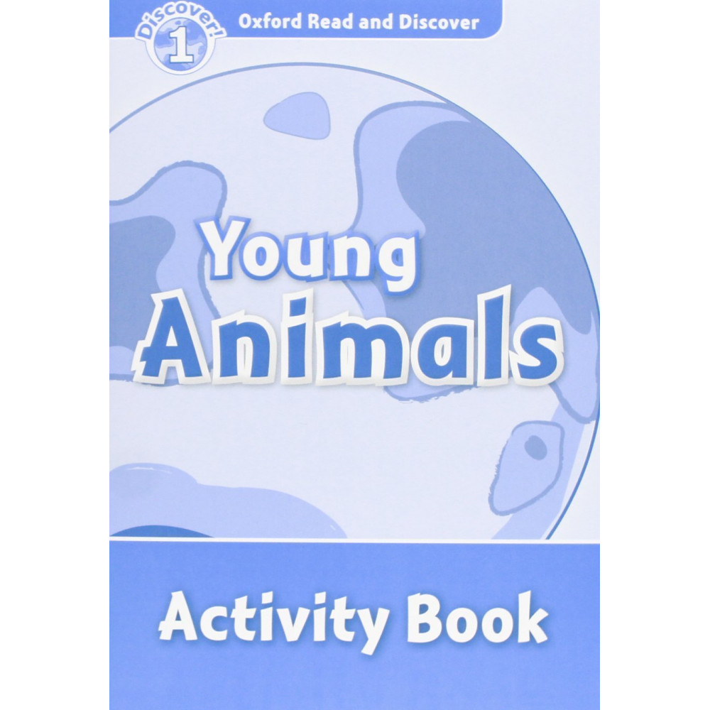 Oxford Read and Discover 1 Young Animals Activity Book 
