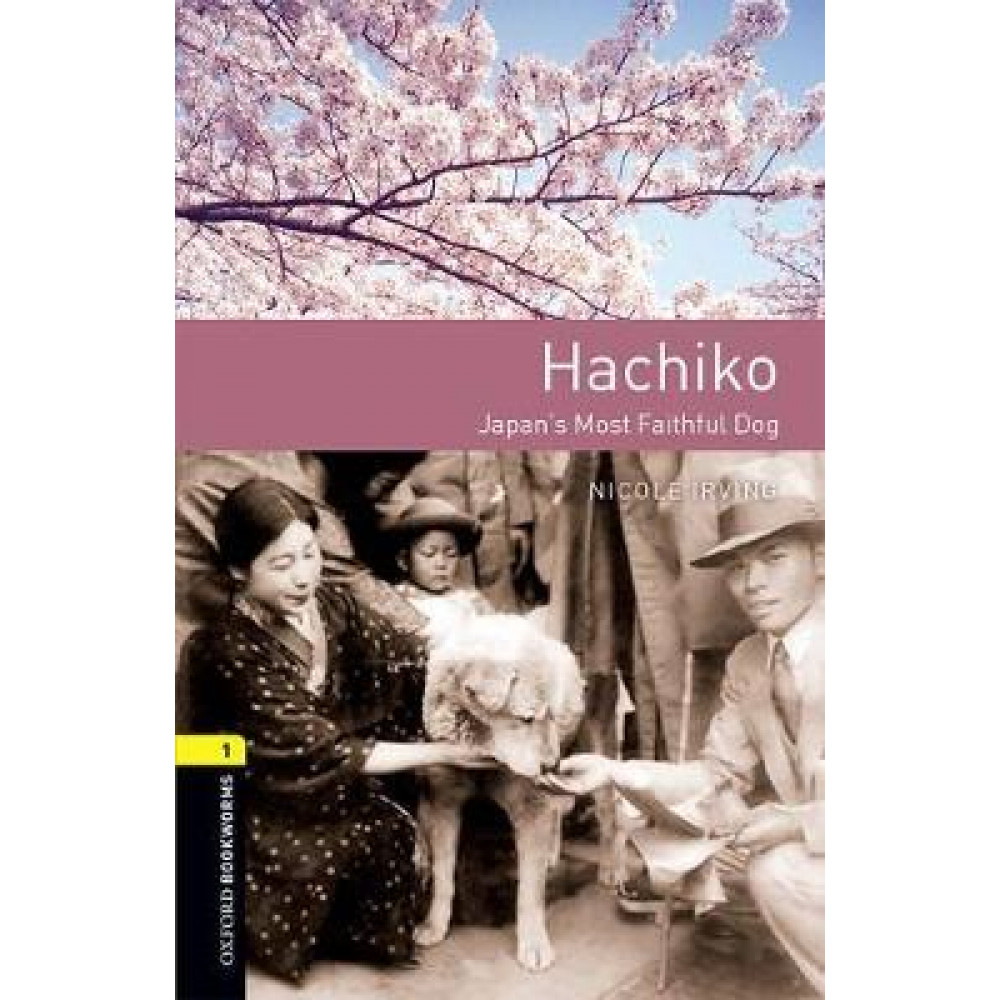 Oxford Bookworms Library 1 Hachiko Japan's Most Faithful Dog with Audio Download (access card inside) 