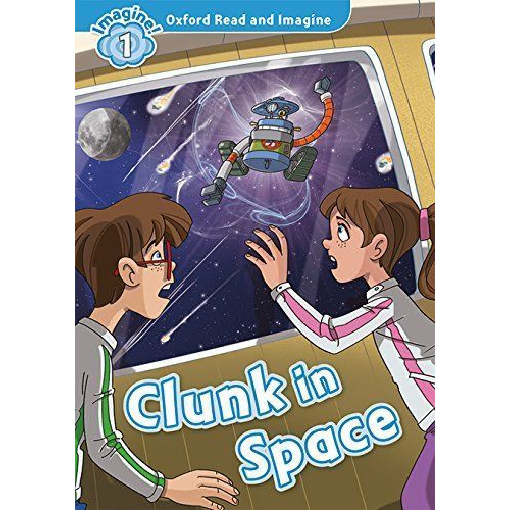 Oxford Read and Imagine 1 Clunk in Space with Audio Download (access card inside) 