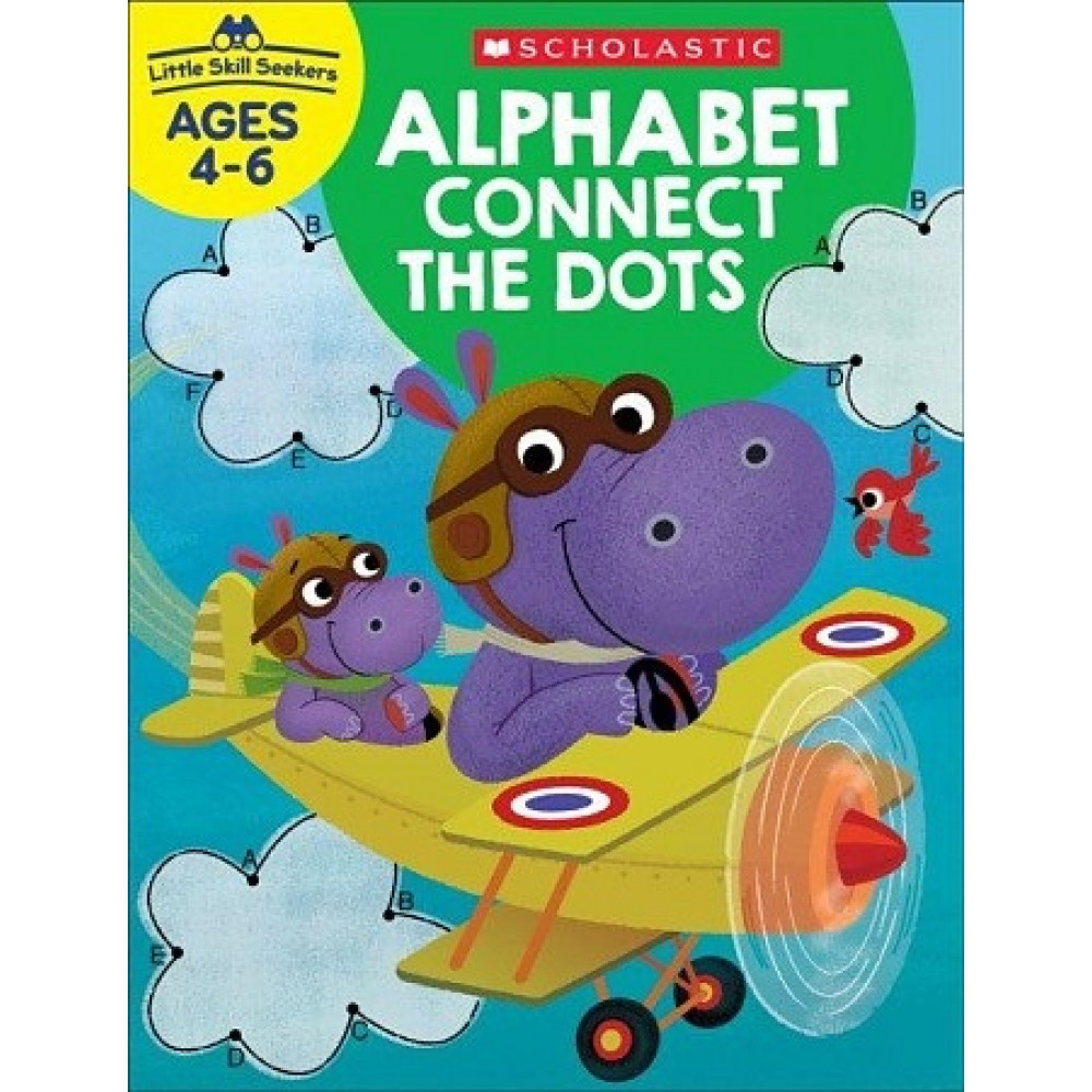 Little Skill Seekers. Alphabet Connect the Dots (Ages 4-6) 