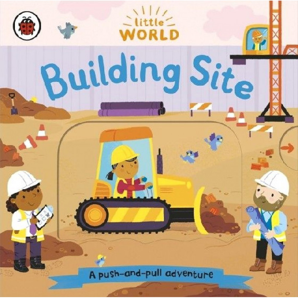 Little World: Building Site  (push-and-pull board book) 