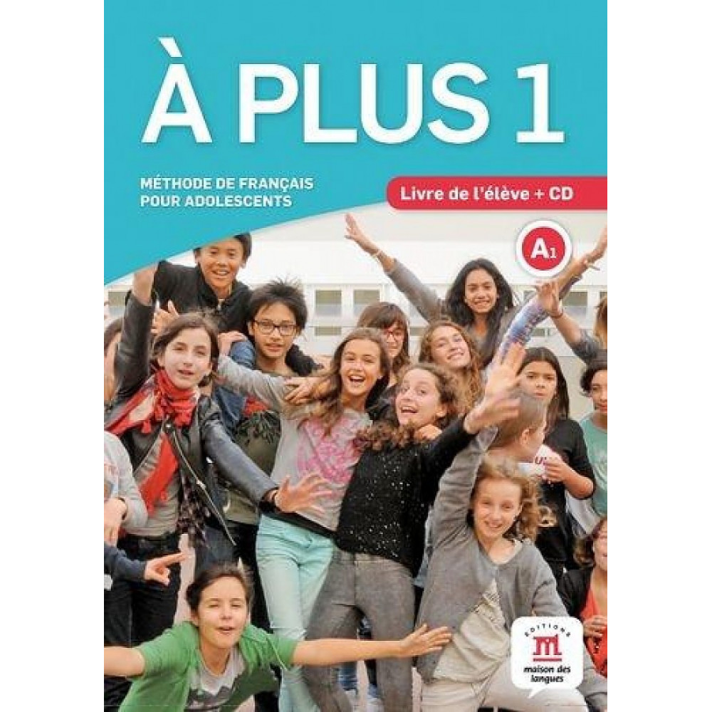 A plus ! 1 - Livre de l'eleve + CD Kharbache, L. et al. 