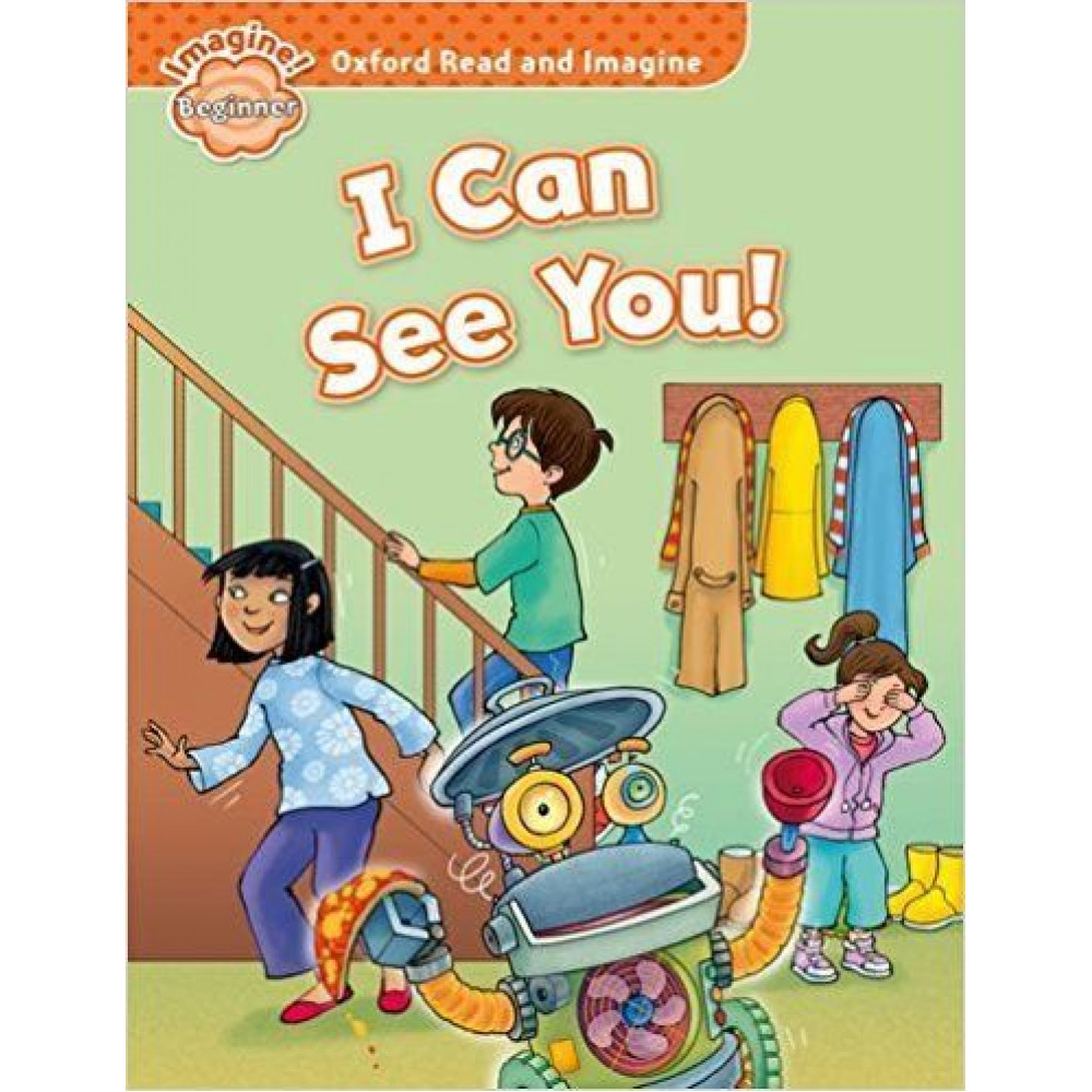 Oxford Read and Imagine: Beginner. I Can See You! 