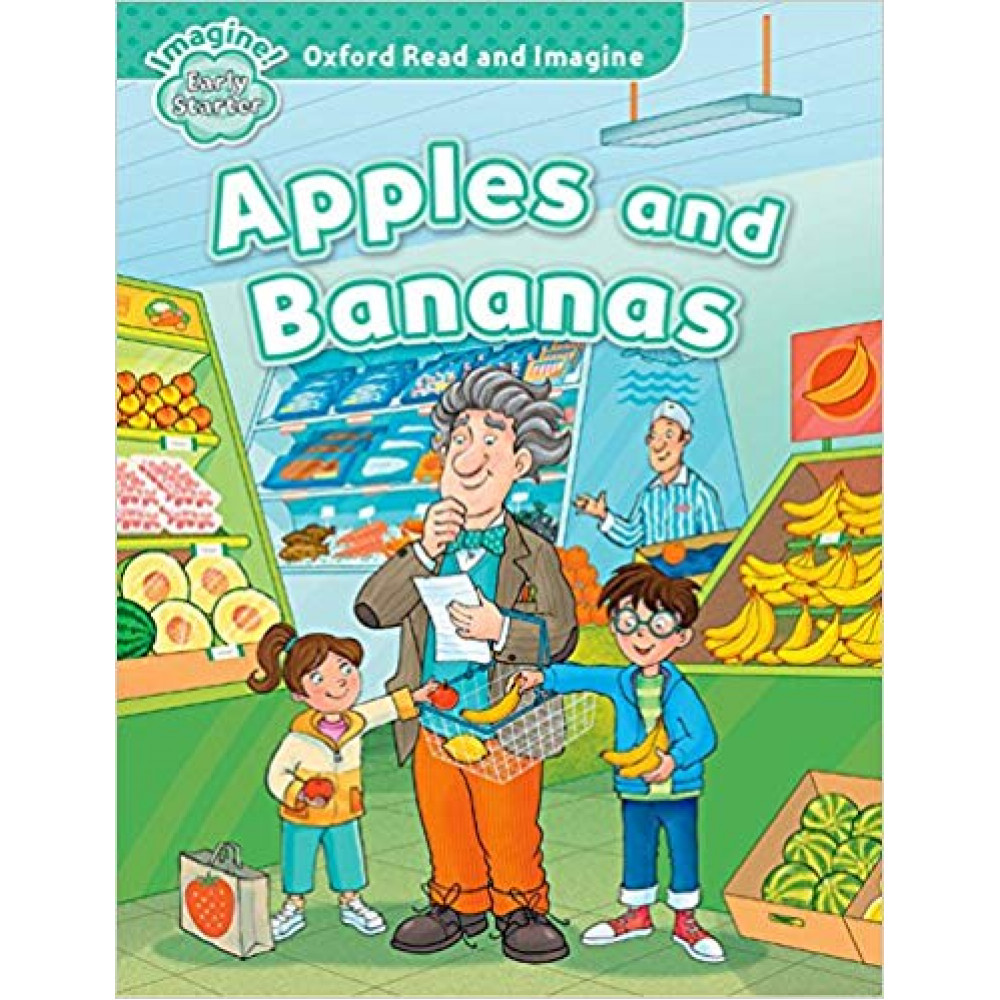 Oxford Read and Imagine: Early Starter. Apples and Bananas 