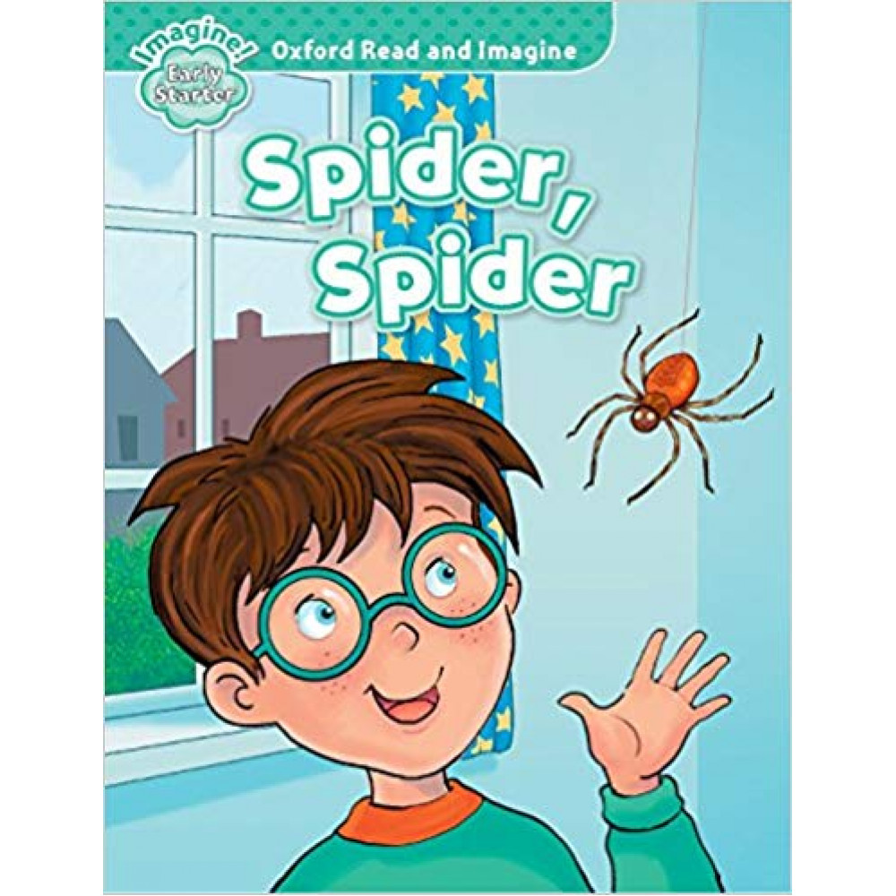 Oxford Read and Imagine: Early Starter. Spider, Spider 