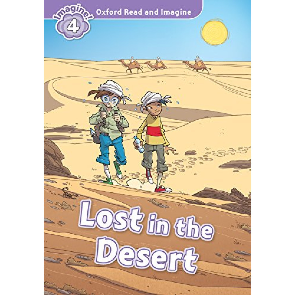Oxford Read and Imagine 4: Lost In The Desert 
