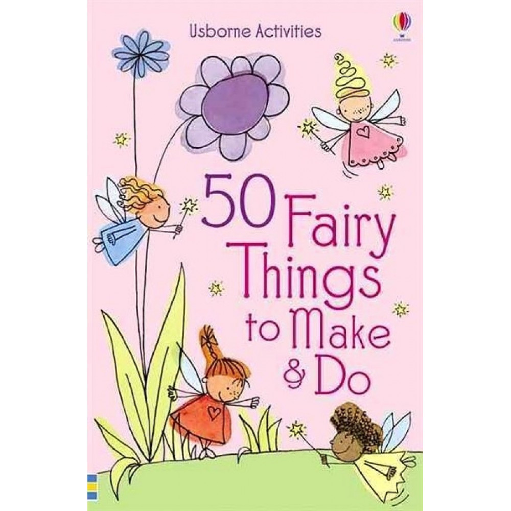 50 Fairy Things to Make and Do 