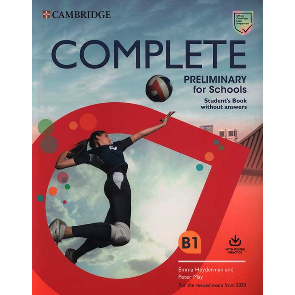 Complete Preliminary for Schools. Student s Book without Answers with Online Practice Heyderman. Heyderman E., May P 