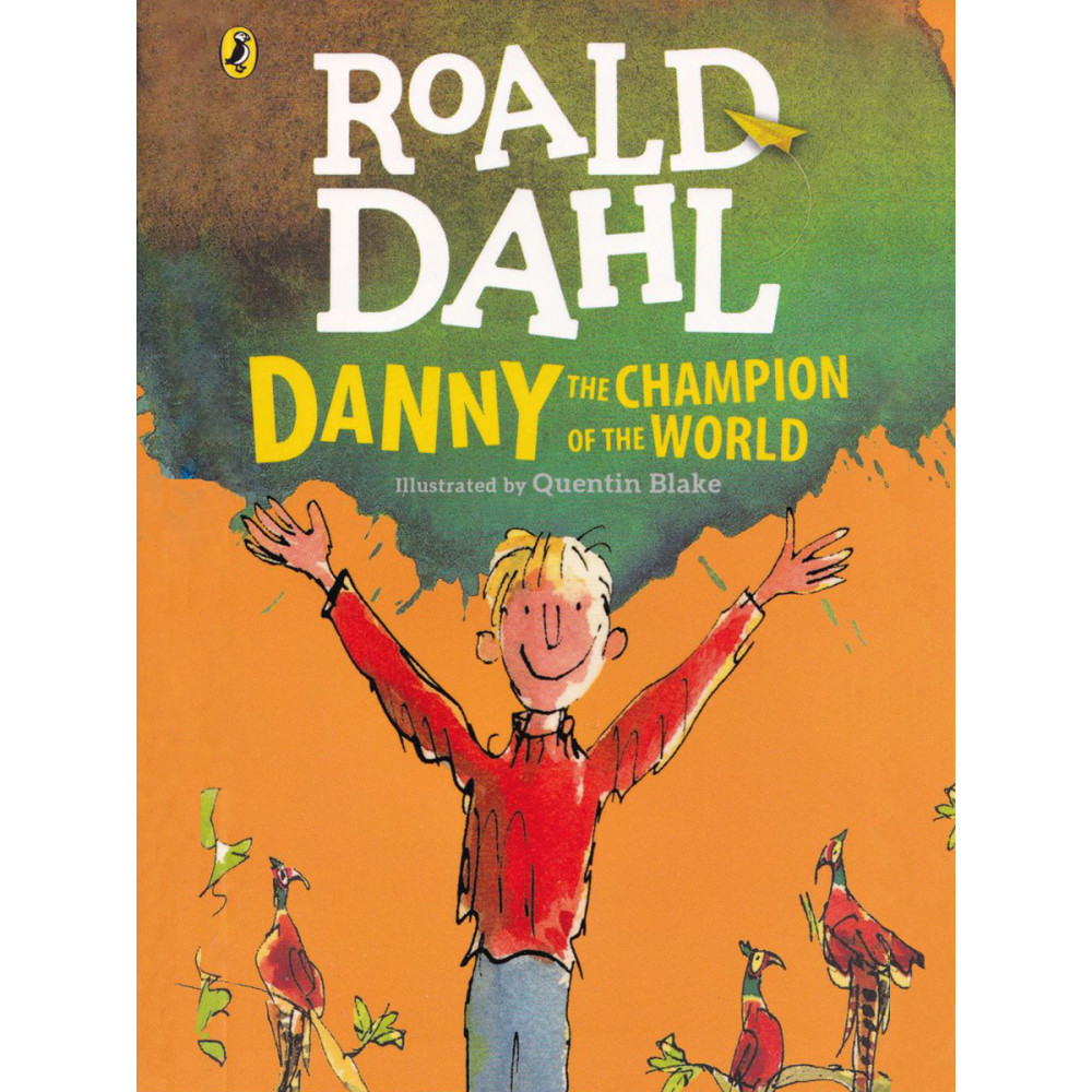 Roald Dahl. Danny the Champion of the World 