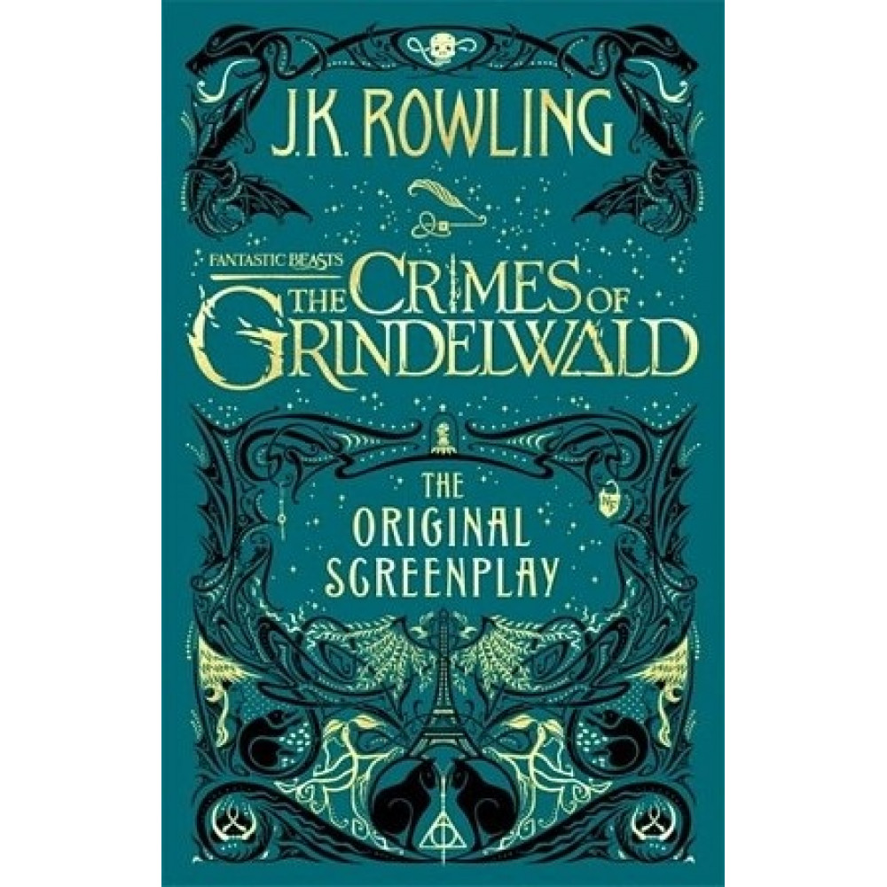 Fantastic Beasts. The Crimes of Grindelwald. The Original Screenplay. Joanne Rowling 